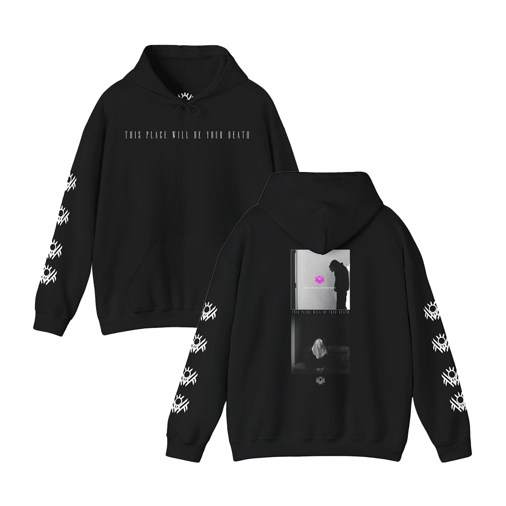THIS PLACE WILL BE YOUR DEATH - HOODIE